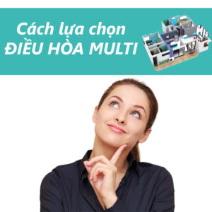 Cách lựa chọn máy lạnh Multi